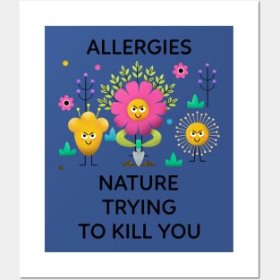 Allergies Nature Trying To Kill You Posters and Art